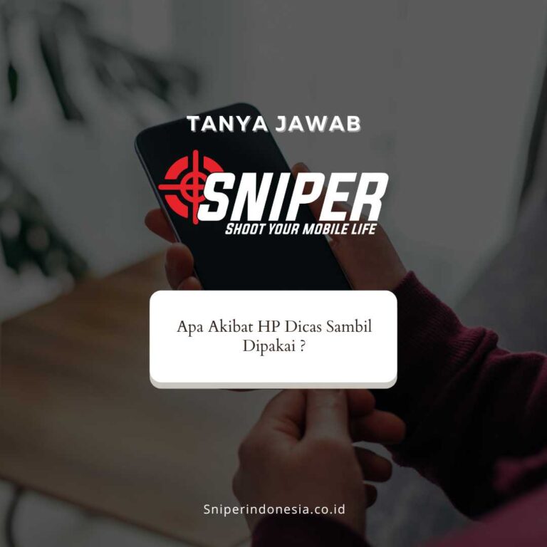 Apa Akibat HP Dicas Sambil Dipakai ? – Sniper Indonesia Official