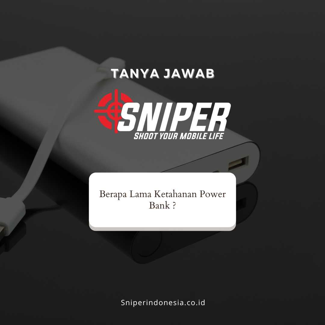 Berapa Lama Ketahanan Power Bank ?